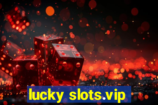 lucky slots.vip